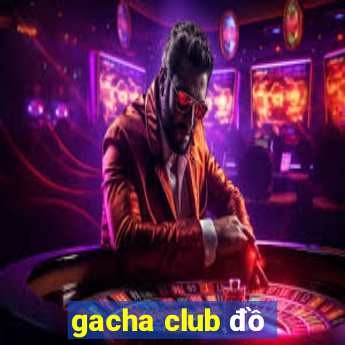 gacha club đồ