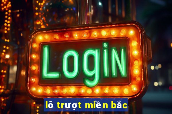 lô trượt miền bắc