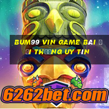 Bum99 Vin Game Bài Đổi Thưởng Uy Tín