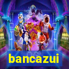 bancazui