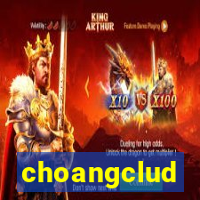 choangclud