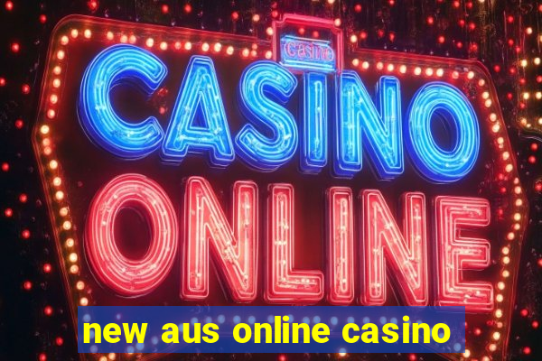 new aus online casino