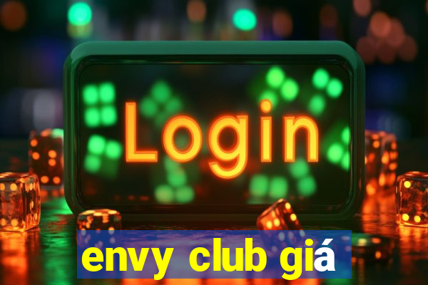 envy club giá