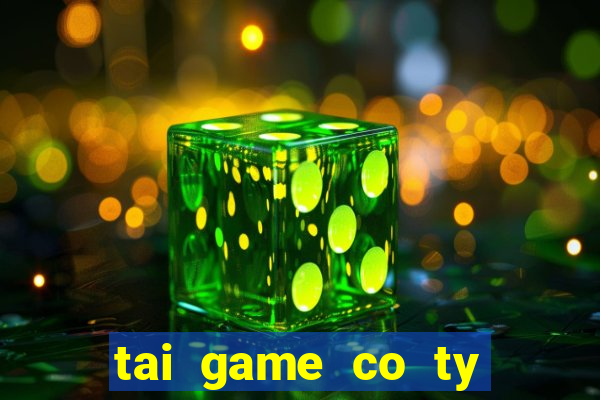 tai game co ty phu mien phi