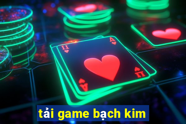 tải game bạch kim