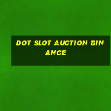 dot slot auction binance