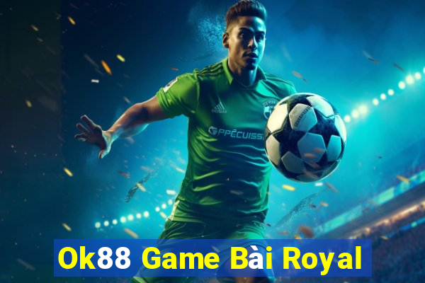 Ok88 Game Bài Royal