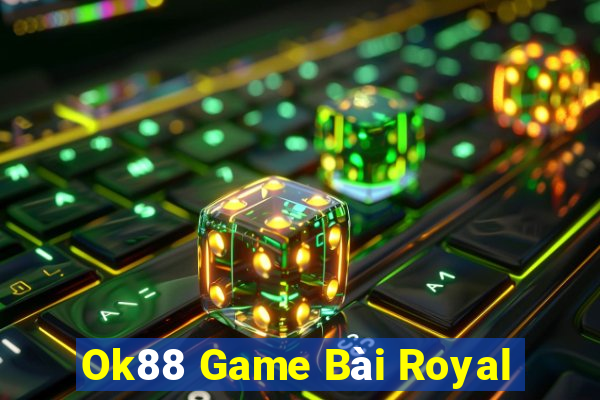 Ok88 Game Bài Royal