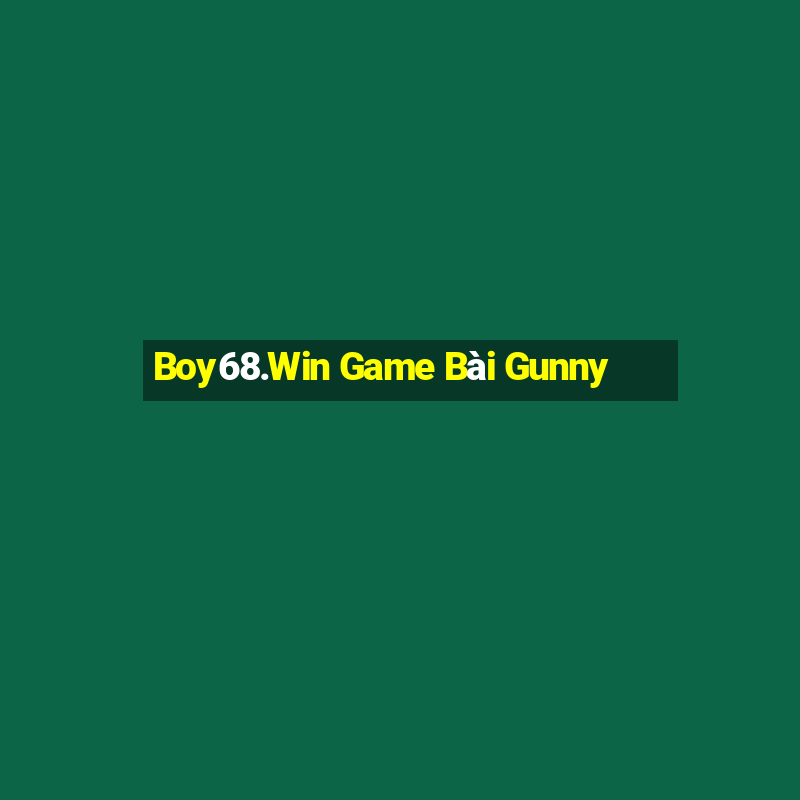 Boy68.Win Game Bài Gunny