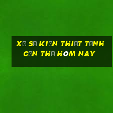 xổ số kiến thiết tỉnh cần thơ hôm nay