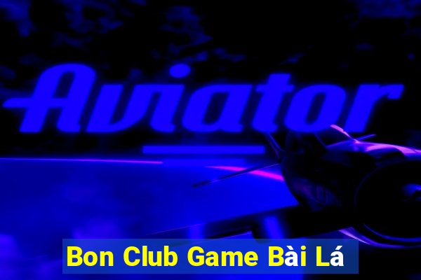 Bon Club Game Bài Lá