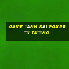 game đánh bài poker đổi thưởng