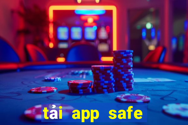 tải app safe thần quay