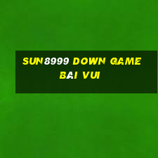 Sun8999 Down Game Bài Vui