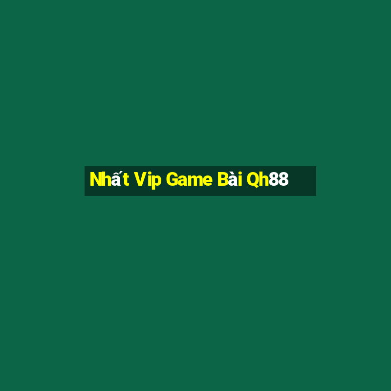 Nhất Vip Game Bài Qh88