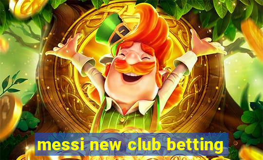 messi new club betting