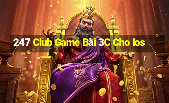 247 Club Game Bài 3C Cho Ios