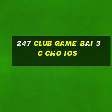 247 Club Game Bài 3C Cho Ios