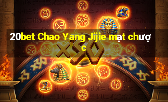 20bet Chao Yang Jijie mạt chược