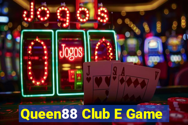 Queen88 Club E Game