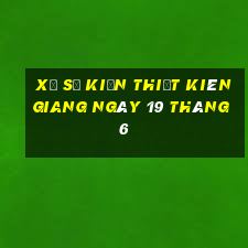 xổ số kiến thiết kiên giang ngày 19 tháng 6