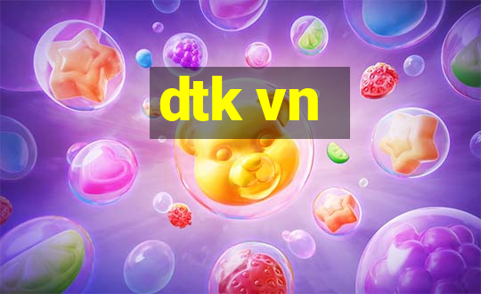 dtk vn