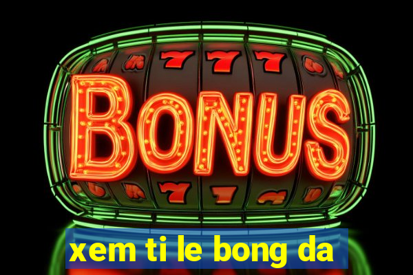 xem ti le bong da