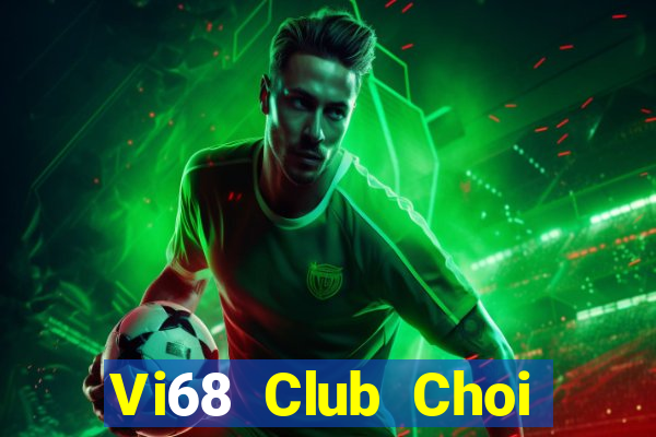 Vi68 Club Choi Game Bài