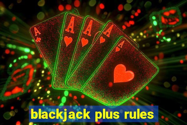 blackjack plus rules