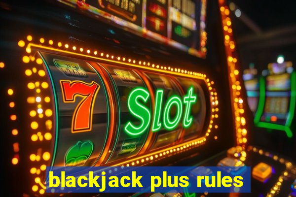 blackjack plus rules