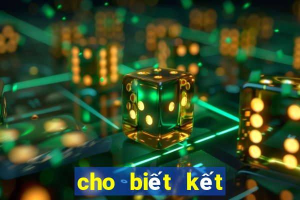 cho biết kết quả xổ số miền bắc ngày