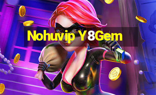 Nohuvip Y8Gem