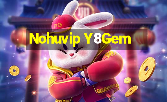 Nohuvip Y8Gem