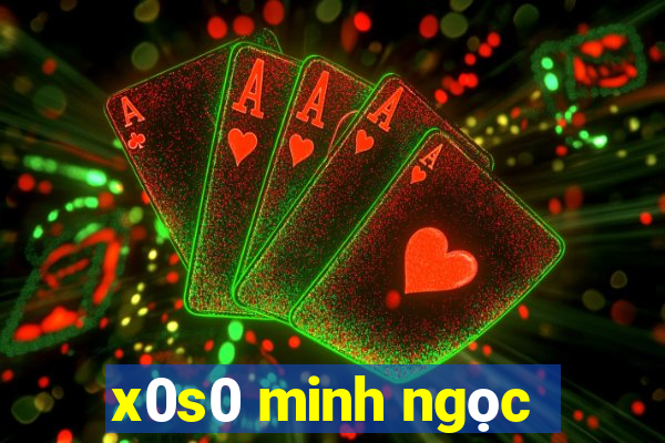 x0s0 minh ngọc