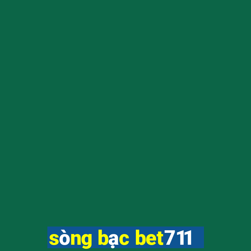 sòng bạc bet711