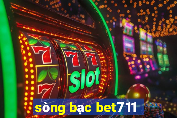 sòng bạc bet711