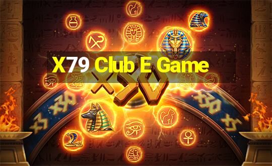 X79 Club E Game