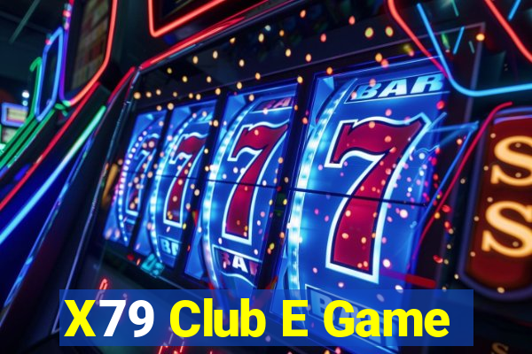 X79 Club E Game