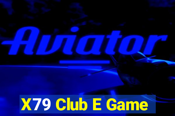 X79 Club E Game