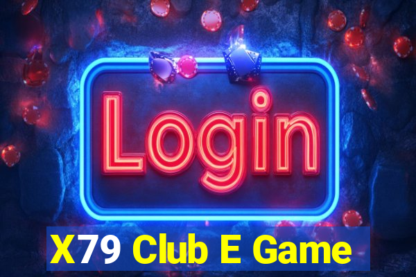 X79 Club E Game