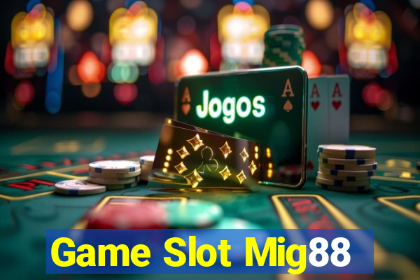 Game Slot Mig88