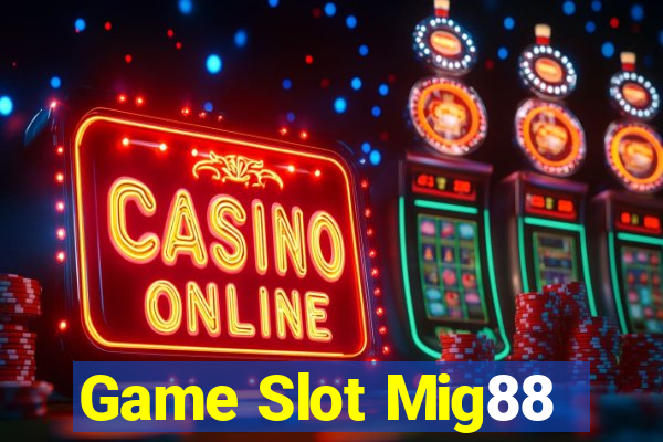 Game Slot Mig88