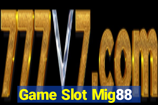 Game Slot Mig88