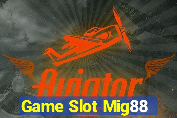 Game Slot Mig88