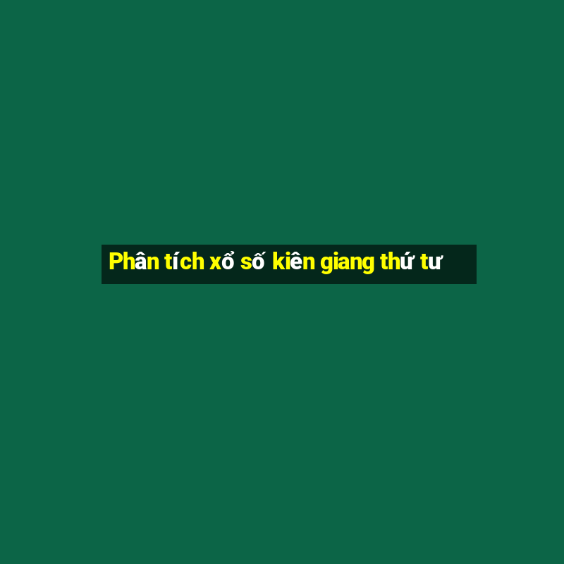 Phân tích xổ số kiên giang thứ tư