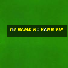 tải game hũ vàng vip