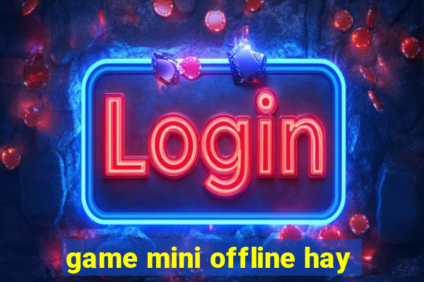 game mini offline hay