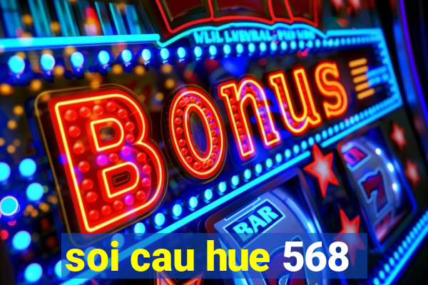 soi cau hue 568