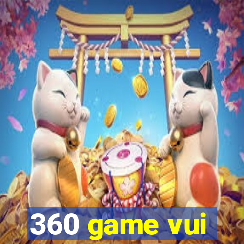 360 game vui