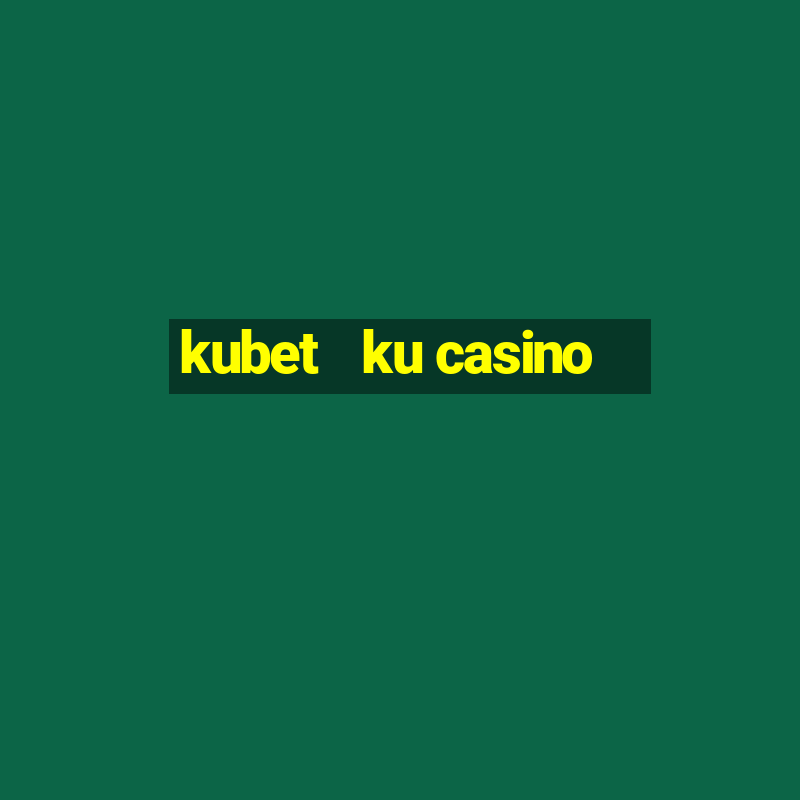 kubet   ku casino